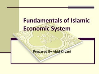 Fundamentals of Islamic Economic System Prepared By Abid Kilyani 