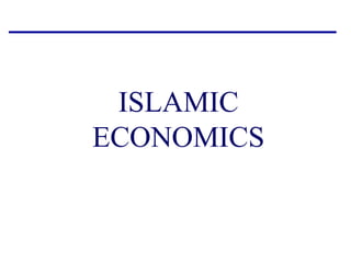 ISLAMIC
ECONOMICS
 