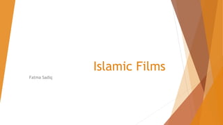 Islamic Films
Fatma Sadiq

 