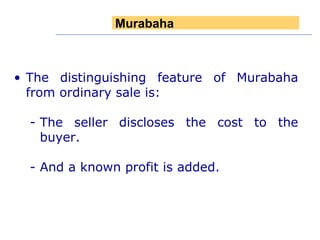 The distinguishing feature of Murabaha from ordinary sale is: The seller discloses the cost to the buyer. - And a known profit is added.   Murabaha 