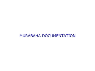 MURABAHA DOCUMENTATION 