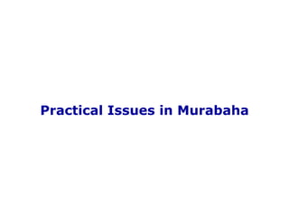 Practical Issues in Murabaha 