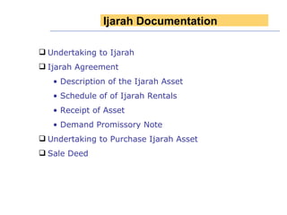 Undertaking to Ijarah  Ijarah Agreement Description of the Ijarah Asset  Schedule of of Ijarah Rentals Receipt of Asset Demand Promissory Note Undertaking to Purchase Ijarah Asset  Sale Deed Ijarah Documentation 