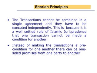 The Transactions cannot be combined in a single agreement and they have to be executed independently. This is  because it is a well settled rule of Islamic Jurisprudence that one transaction cannot be made a condition for another. Instead of making the transactions a pre-condition for one another there can be one-sided promises from one party to another Shariah Principles 