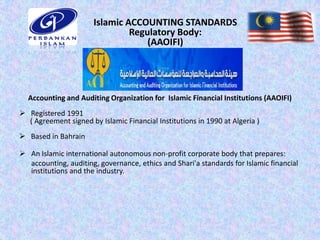 Islamic ACCOUNTING STANDARDS
                                Regulatory Body:
                                    (AAOIFI)...