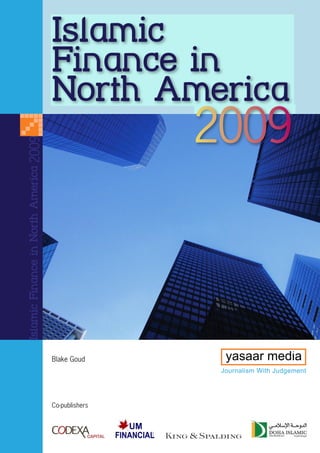 Islamic
                                   Finance in
                                   North America
Islamic Finance in North America




                                   Blake Goud




                                   Co-publishers
 