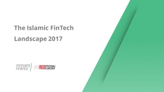 The Islamic FinTech
Landscape 2017
 