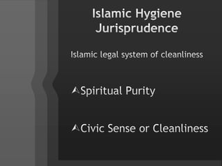 Islamic Hygiene JurisprudenceIslamic legal system of cleanlinessSpiritual PurityCivic Sense or Cleanliness