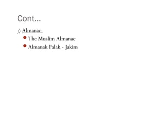 Cont…
•58
j) Almanac
The Muslim Almanac
Almanak Falak - Jakim
 