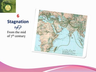 6
Stagnation
‫كود‬‫الر‬
From the mid
of 7th century
 