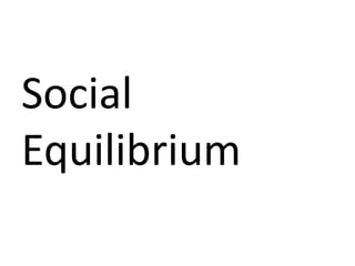 Social
Equilibrium
 