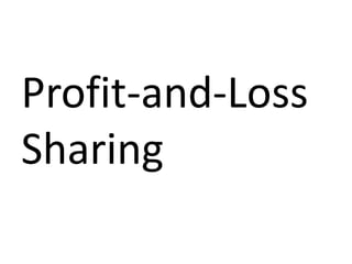 Profit-and-Loss
Sharing
 