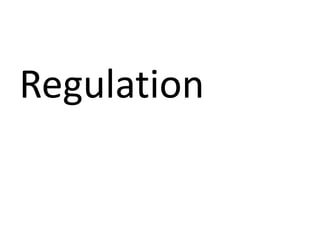 Regulation
 