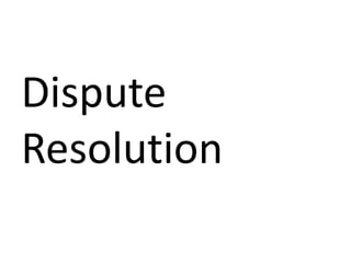 Dispute
Resolution
 