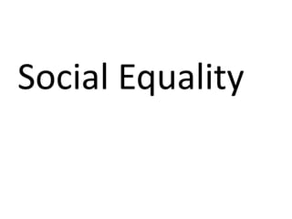 Social Equality
 