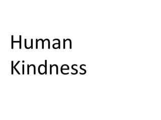 Human
Kindness
 