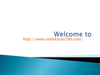 http://www.vashikaran786.com/
 