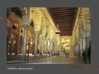 EL INTERIOR DE LA MEZQUITA: EL HARAM O SALA DE ORACIÓN HARAM o sala de oración 