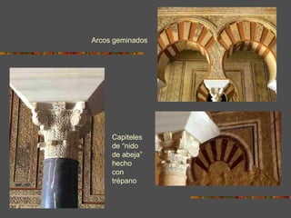 Arcos geminados Capiteles de “nido de abeja” hecho con trépano 