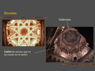 Bóvedas Califal  de nervios que no se cruzan en el centro Gallonada 