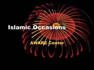 Islamic Occasions 
AWARE Center 
 