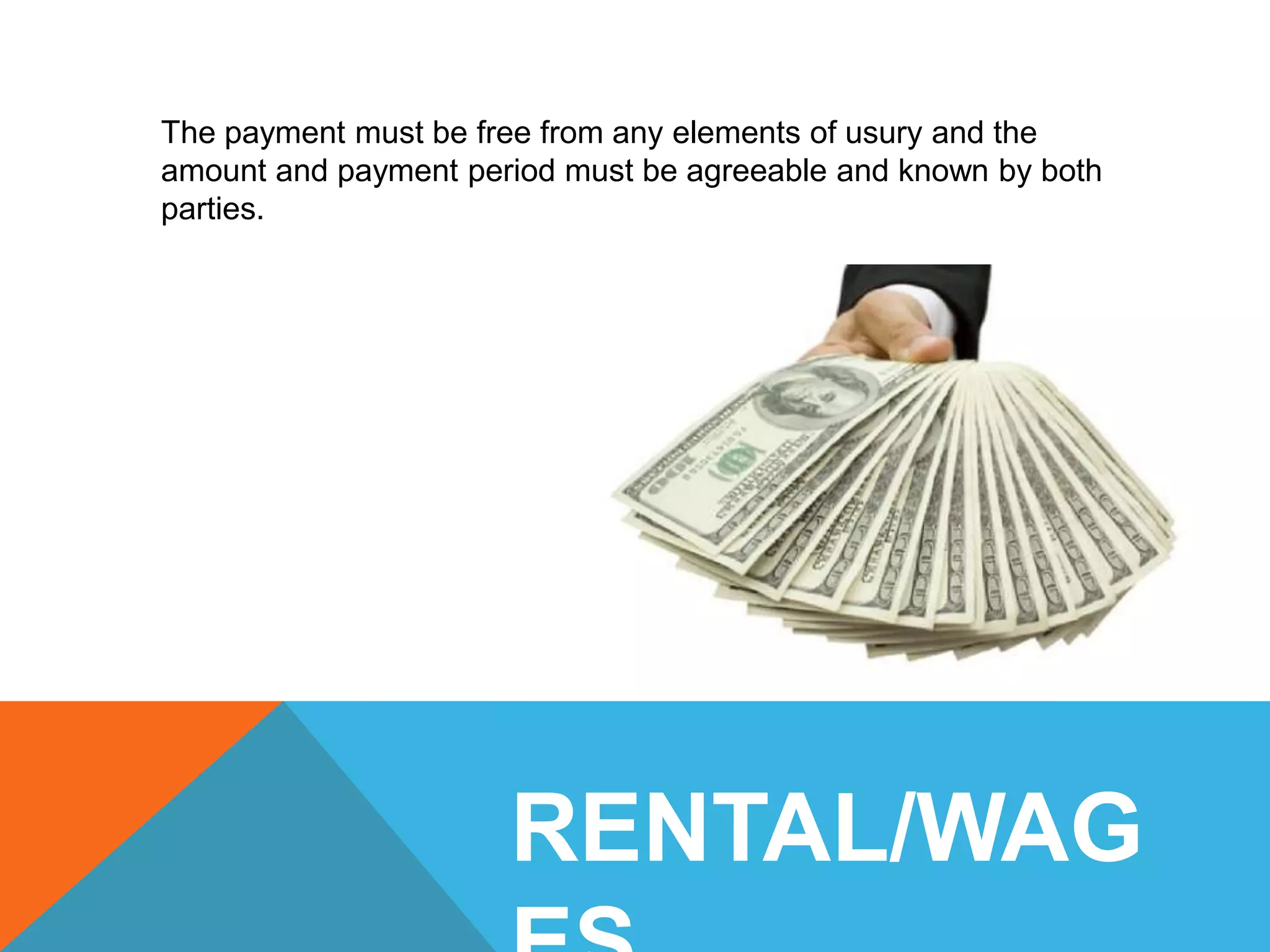 RENTAL/WAG
The payment must be free from any elements of usury and the
amount and payment period must be agreeable and known by both
parties.
 