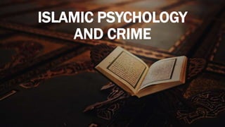 ISLAMIC PSYCHOLOGY
AND CRIME
 