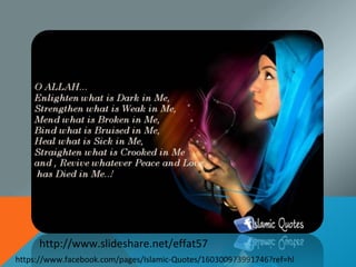 http://www.slideshare.net/effat57
https://www.facebook.com/pages/Islamic-Quotes/160300973991746?ref=hl