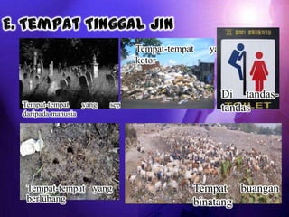 Tempat-tempat   yang
                               kotor


                                                 Di tandas-
Tempat-tempat    yang   sepi
daripada manusia
                                                 tandas




 Tempat-tempat yang                        Tempat buangan
 berlubang                                 binatang
 
