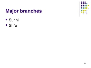 Major branches
 Sunni

 Shi'a




                 29
 