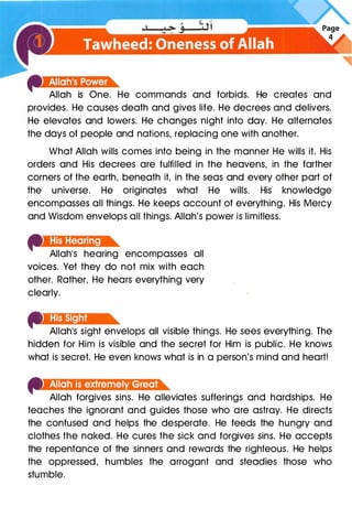 Allah is One. He commands and forbids. He creates and
provides. He causes death and gives life. He decrees and delivers.
He elevates and lowers. He changes night into day. He alternates
the days of people and nations, replacing one with another.
What Allah wills comes into being in the manner He wills it. His
orders and His decrees are fulfilled in the heavens, in the farther
corners of the earth, beneath it, in the seas and every other part of
the universe. He originates what He wills. His knowledge
encompasses all things. He keeps account of everything. His Mercy
and Wisdom envelops all things. Allah's power is limitless.
Allah1S hearing encompasses all
voices. Yet they do not mix with each
other. Rather, He hears everything very
clearly.
Allahls sight envelops all visible things. He sees everything. The
hidden for Him is visible and the secret for Him is public. He knows
what is secret. He even knows what is in a person's mind and heart!
Allah forgives sins. He alleviates sufferings and hardships. He
teaches the ignorant and guides those who are astray. He directs
the confused and helps the desperate. He feeds the hungry and
clothes the naked. He cures the sick and forgives sins. He accepts
the repentance of the sinners and rewards the righteous. He helps
the oppressed, humbles the arrogant and steadies those who
stumble.
 