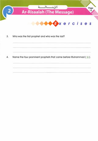 +x e r cis e s
3. Who was the first prophet and who was the last?
4. Name the four prominent prophets that came before Muhammad ( � ).
 