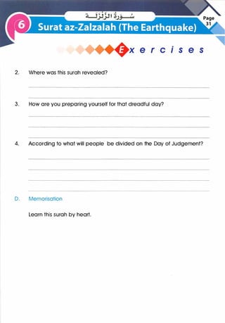 2. Where was this surah revealed?
+x e r cis e s
3. How are you preparing yourself for that dreadful day?
4. According to what will people be divided on the Day of Judgement?
D. Memorisation
Learn this surah by heart.
 