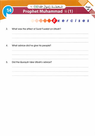 +x e r cis e s
3. What was the effect of Surat Fussilat on Utbah?
4. What advice did he give his people?
5. Did the Quraysh take Utbah's advice?
 