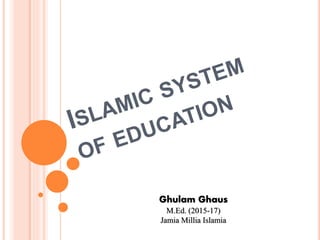 Ghulam Ghaus
M.Ed. (2015-17)
Jamia Millia Islamia
 