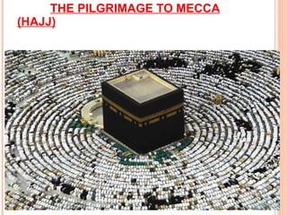 THE PILGRIMAGE TO MECCA (HAJJ) 