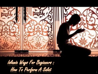 Islamic Ways For Beginners :How To Perform A Salat 1 