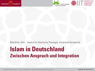 Referent: Bilal Erkin, M.A. - Islam in Deutschland - Deutschsprachiger Muslimkreis Karlsruhe

Karlsruhe, 28. Oktober 2013

 