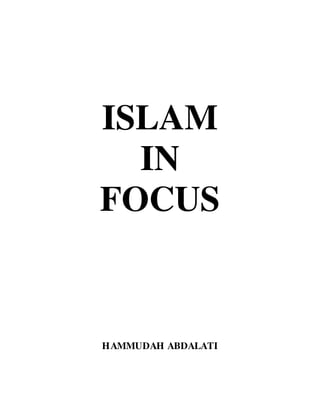 ISLAM
IN
FOCUS
HAMMUDAH ABDALATI
 