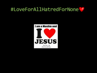 #LoveForAllHatredForNone
 