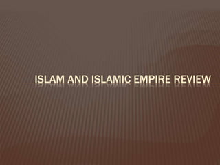ISLAM AND ISLAMIC EMPIRE REVIEW
 