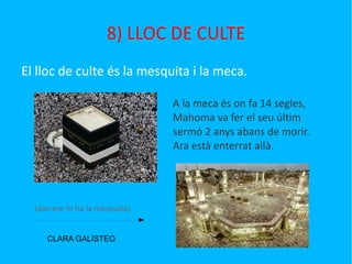 El peligrinatge a la Meca: un cop a la vida els musulmans han de visitar la Meca.  Prohibit menjar carn de porc. 