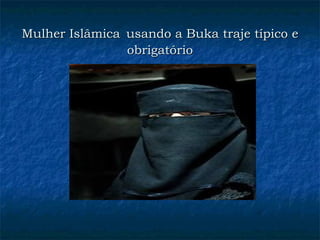 Mulher Islâmica   usando a Buka traje típico e obrigatório 