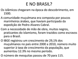 A SHARIA é um guia do que é permitido (halal) e do que é
proibido (haram) para o muçulmano.
Classifica o que é bom ou mau, o que é obrigatório , o que é
recomendável, neutro, censurável ou proibido.
Dá deveres como pagar o ZAKAT (subsídio para auxiliar os
pobres) e jejue no RAMADÃ (mês em que é lembrada a
revelação dada a Maomé).
Os muçulmanos que negam a validade da Sharia são infiéis,
assim como os que tem outra religião, e isto, segundo a
Sharia, acarreta pena de morte.
Exemplo: a Arábia Saudita está sob rigoroso inverno com neve
e muitas pessoas estão fazendo bonecos de neve. Isso atraiu
a ira de Sheikh Mohammed Saleh al-Munajjid, que afirma
ser esta prática proibida no Islã "Não é permitido fazer uma
estátua de neve, mesmo que para fins de brincadeiras e
diversão“ – Veja 2409 12/1/15 – pg34
 