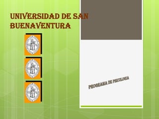UNIVERSIDAD DE SAN
Buenaventura
 