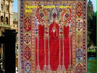 Sevilha- EspanhaJarro indiano –
século XVITapete – Turquia – século
XVII
 