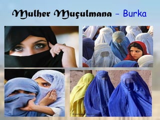 Mulher Muçulmana - Burka
 