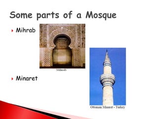  Mihrab
 Minaret
 