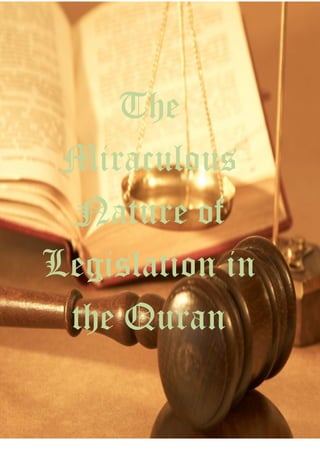 The 
Miraculous 
Nature of 
Legislation in 
the Quran 
English.islamweb.net/emainpage Page 1 
 