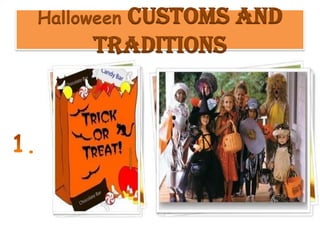 Halloween Customs and
Traditions
 